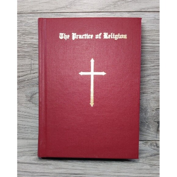THE PRACTICE OF RELIGION: A Short Manual of Instructions and Devotions - 1950 - Picture 1 of 12